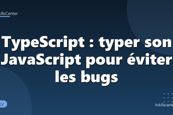 TypeScript : typer son JavaScript pour éviter les bugs