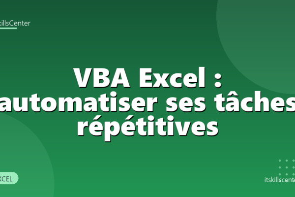 VBA Excel : automatiser ses tâches répétitives