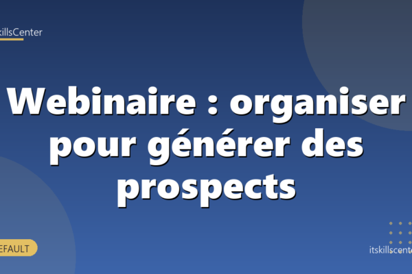 Webinaire : organiser pour générer des prospects