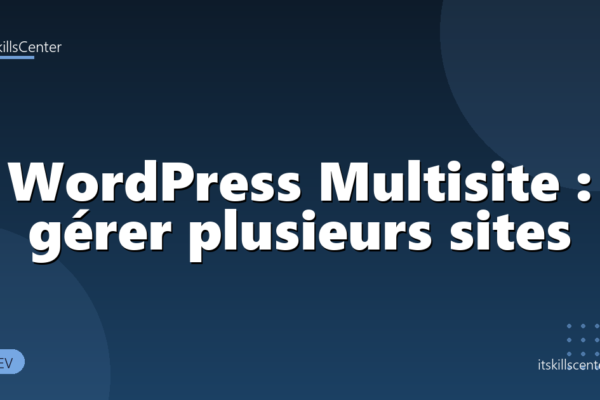 WordPress Multisite : gérer plusieurs sites
