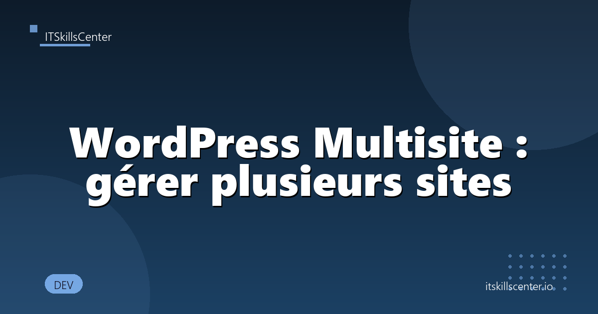 WordPress Multisite : gérer plusieurs sites